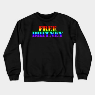 Free Britney Typography Bright Rainbow Text Crewneck Sweatshirt